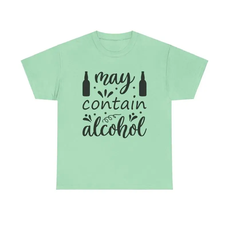 Beer And Wine Quote - May Contain Alcohol T Shirt fun